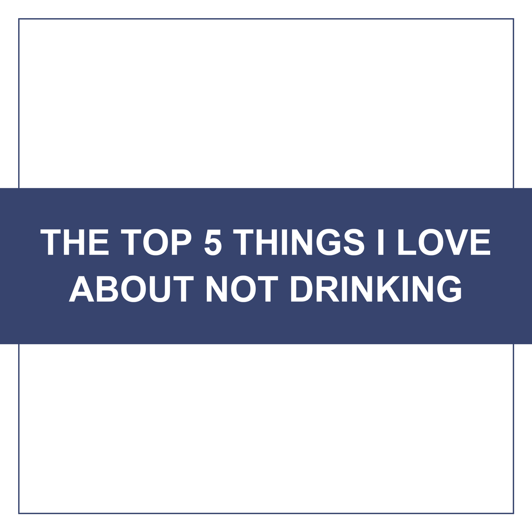 The top 5 things I love about not drinking - Upside Drinks blog cover